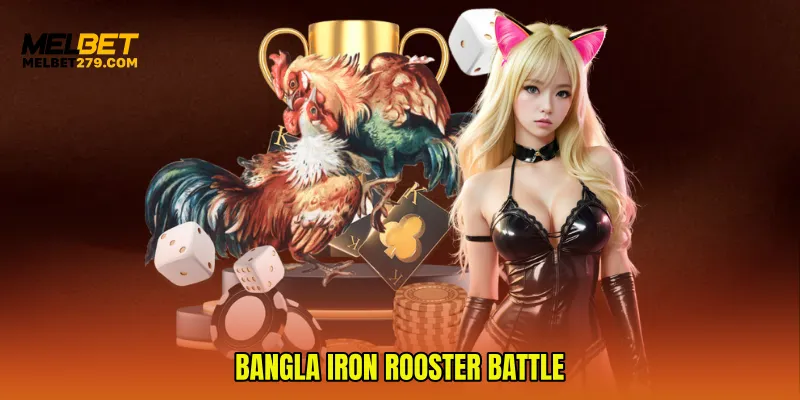 Bangla Iron Rooster Battle