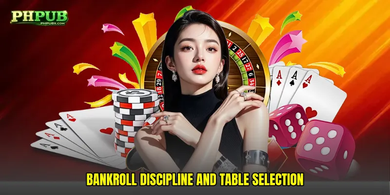 Bankroll discipline and table selection