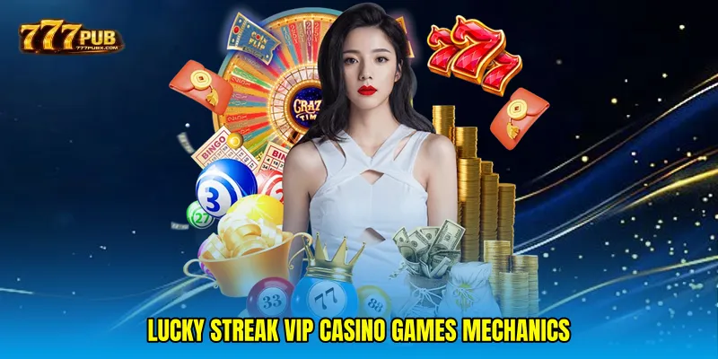 Lucky streak VIP casino games mechanics