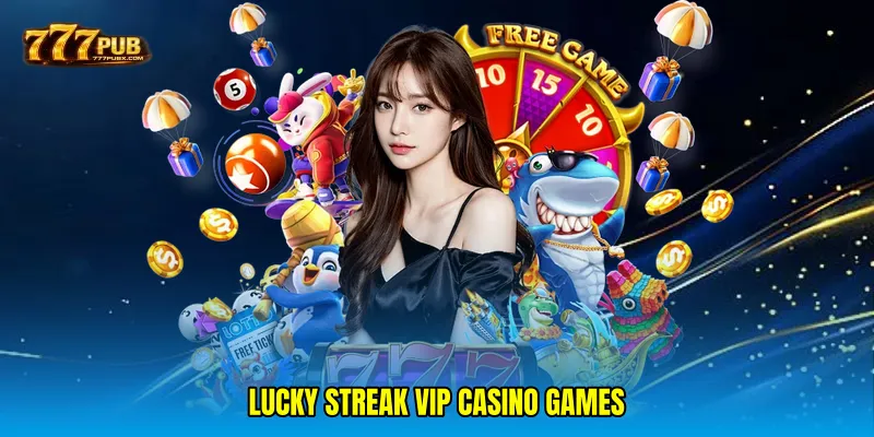 Lucky streak VIP casino games
