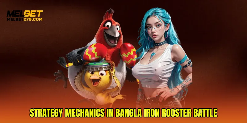 Strategy Mechanics in Bangla Iron Rooster Battle