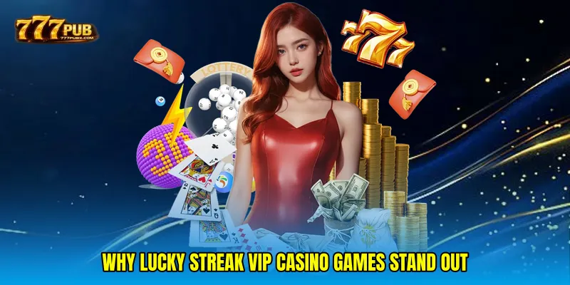 Why Lucky streak VIP casino games stand out