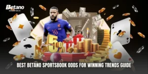 Best Betano Sportsbook Odds for Winning Trends Guide