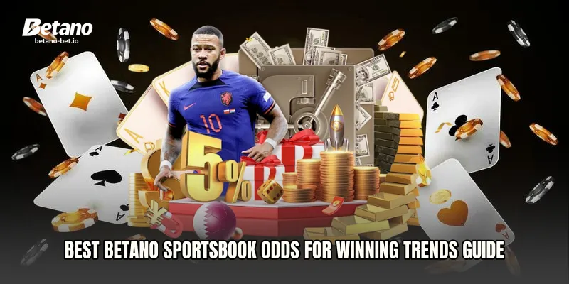 Best Betano Sportsbook Odds for Winning Trends Guide